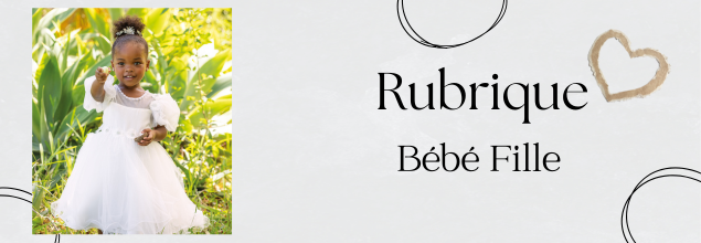 RUBRIQUE BEBE FILLE